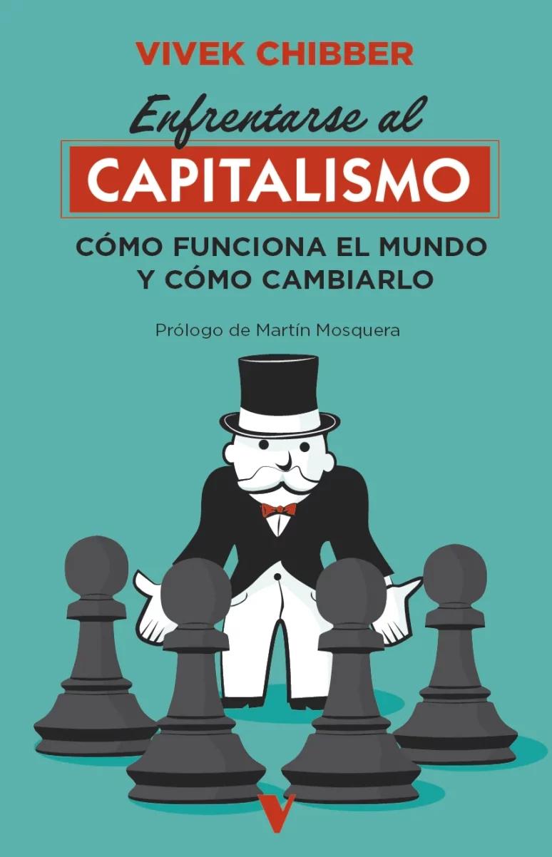 Enfrentarse al capitalismo "Cómo funciona el mundo y cómo cambiarlo"