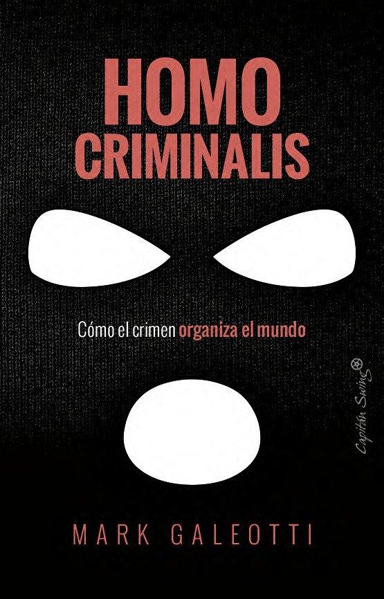 Homo Criminalis "Cómo el crimen organiza el mundo"