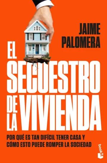 El secuestro de la vivienda "Por qué es tan difícil tener casa y cómo esto puede romper la sociedad"