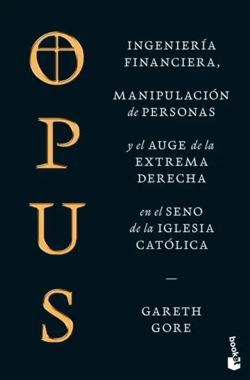 Opus "Ingeniería financiera, manipulación de personas y el auge de la extrema derecha en el seno de la Iglesia"