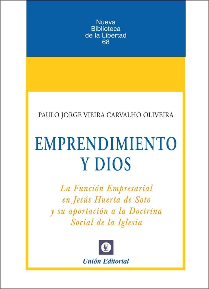 Emprendimiento y Dios "La Función Empresarial en Jesús Huerta de Soto y su aportación a la Doctrina Social de la Iglesia"
