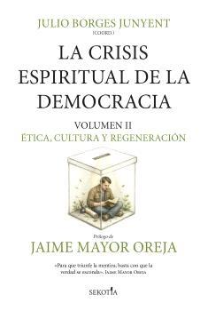 La crisis espiritual de la democracia Vol.II "Ética, cultura y regeneración"