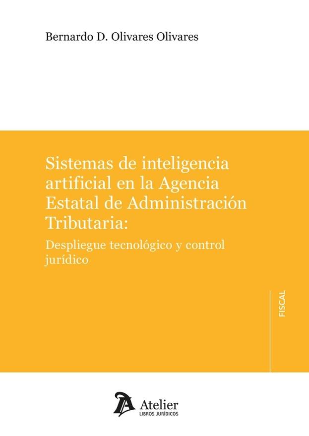 Sistemas de inteligencia artificial en la Agencia Estatal de Administración Tributaria "Despliegue tecnológico y control jurídico"