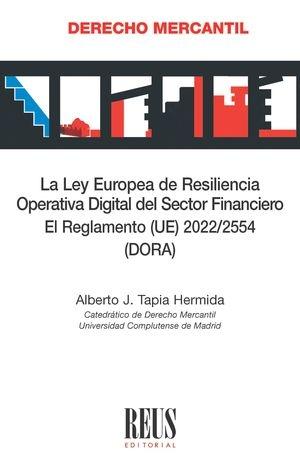 Ley Europea de Resiliencia Operativa Digital del Sector Financiero. El Reglamento (UE) 2022/2554 (DORA)