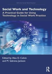 Social Work and Technology "A Practical Guide for Using Technology in Social Work Practice"