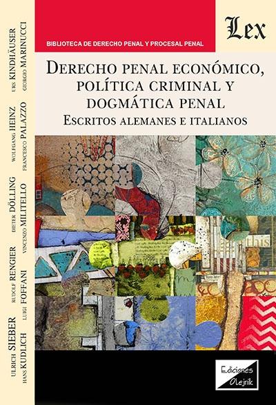 Derecho penal económico, política criminal y dogmática penal "Escritos alemanes e italianos"