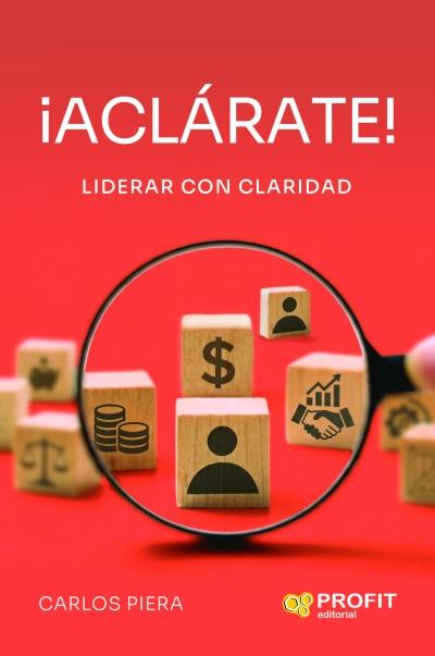 ¡Aclárate! "Liderar con claridad"