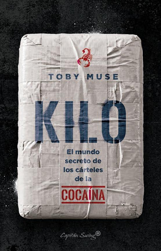 Kilo "El mundo secreto de los cárteles de la droga"