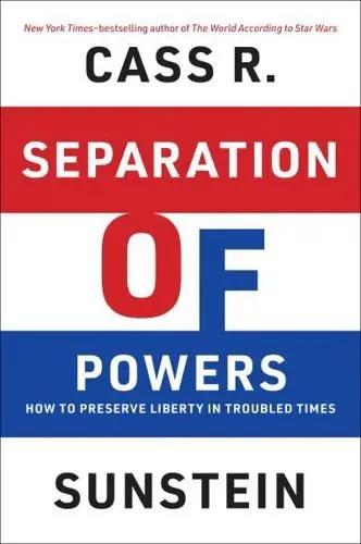 Separation of Powers "How to Preserve Liberty in Troubled Times"