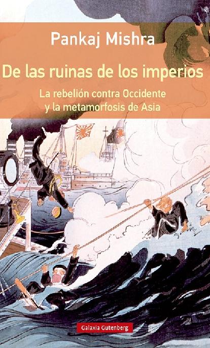 De las ruinas a los imperios "La rebelion contra occidente y la metamorfosis de Asia"