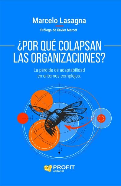 ¿Por qué colapsan las organizaciones? "La pérdida de adaptabilidad en entornos complejos"