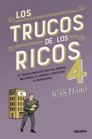 Los trucos de los ricos 4 "21 trucos para escapar del sistema, recuperar tu libertad y proteger tu patrimonio"