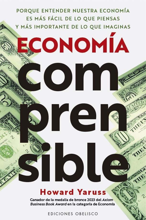 Economía comprensible "Porque entender nuestra economía es más fácil de lo que piensas y más importante de lo que imaginas"