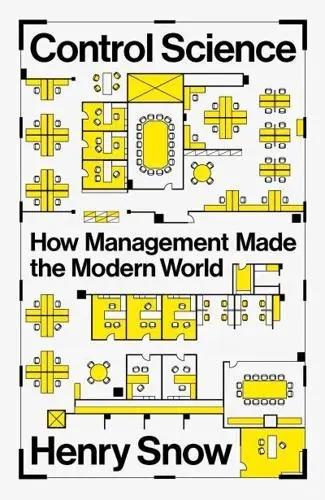 Control Science "How Management Made the Modern World"