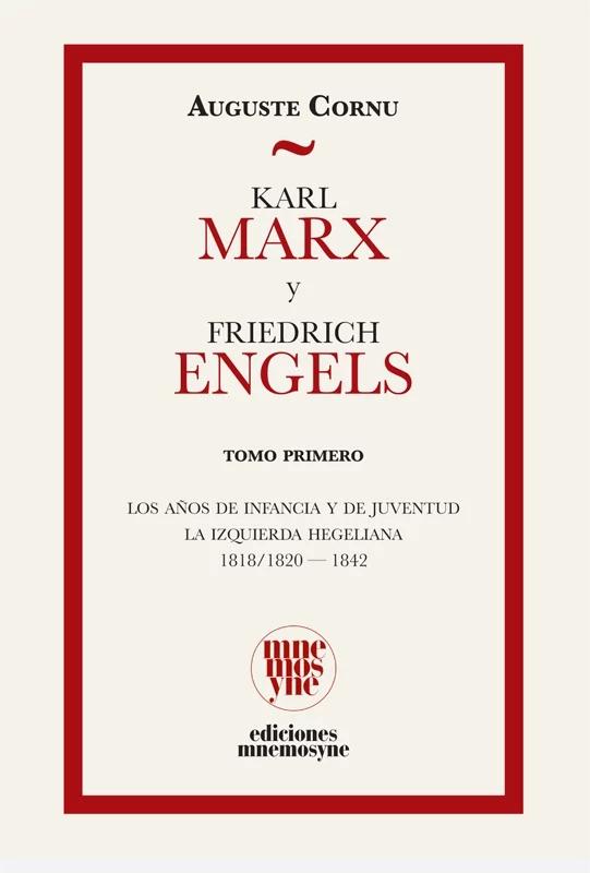 Karl Marx y Friedrich Engels Tomo I "Loa años de infancia y juventud La izquierda Hegeliana 1818/1820-1842"