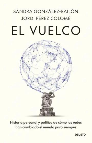 El vuelco "Historia personal y política de cómo las redes han cambiado el mundo para siempre"