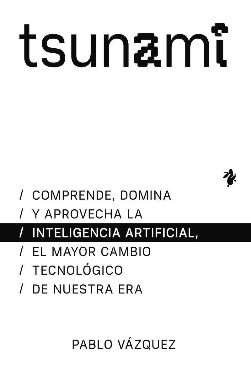 Tsunami "Comprende, domina y aprovecha la Inteligencia Articial"