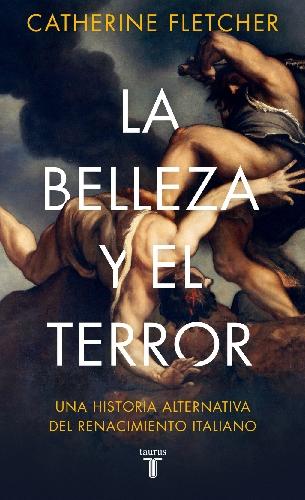 La belleza y el terror "Una historia alternativa del Renacimiento italiano"