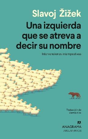 Una izquierda que se atreva a decir su nombre "Intervenciones intempestivas"