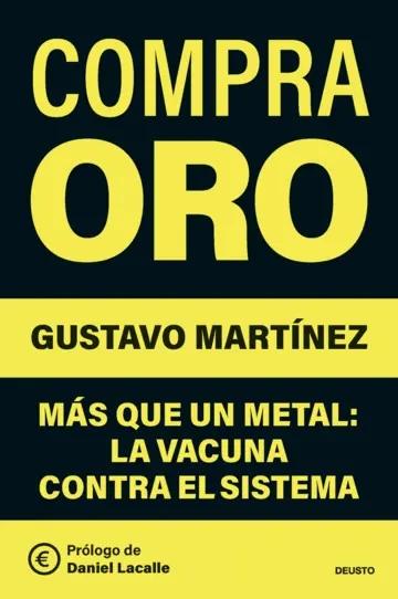 Compra oro "Más que un metal: la vacuna contra el sistema"