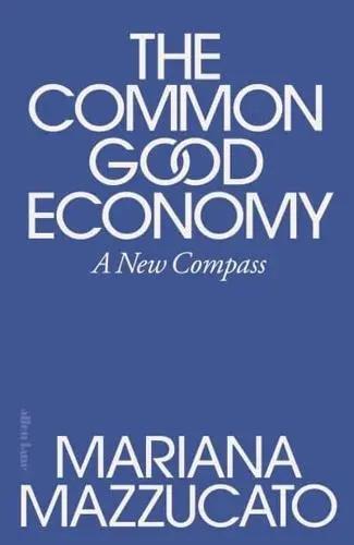 The Common Good Economy "A New Compass"