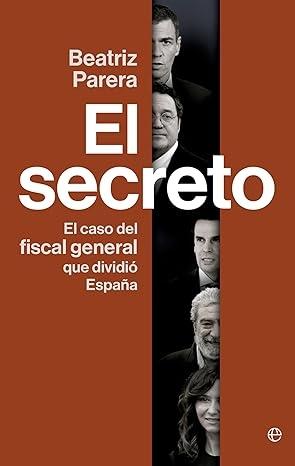 El secreto "El caso del fiscal general que dividió España"