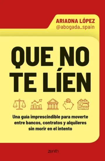 Que no te líen "Una guía imprescindible para moverte entre bancos, contratos y alquileres sin morir en el intento"