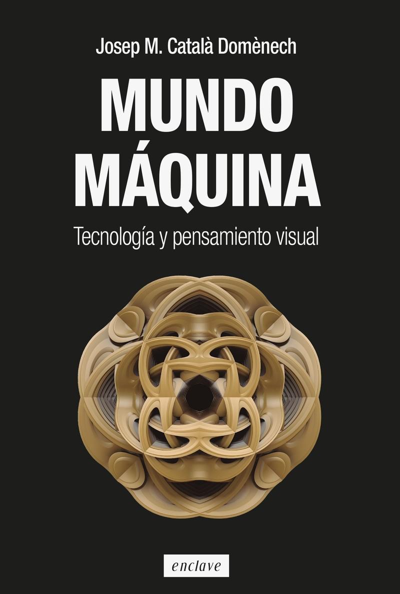 Mundo máquina "Tecnología y pensamiento visual"