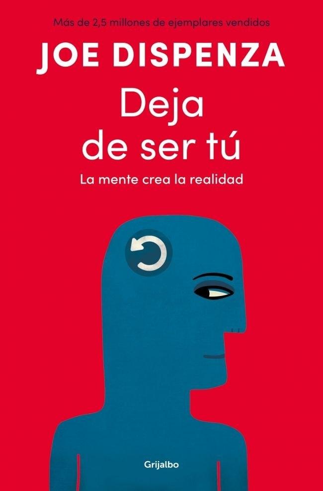 Deja de ser tú "La mente crea la realidad"