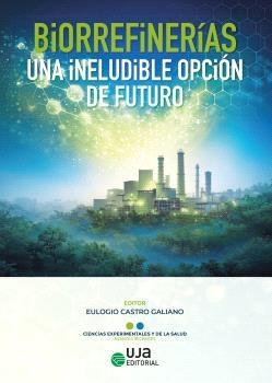 Biorrefinerías "Una ineludible opción de futuro"