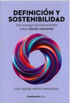 Definición y sostenibilidad "Dos ensayos fundamentales sobre diseño industrial"