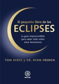 El pequeño libro de los eclipses "La guía imprescindible para saber todo sobre estos fenómenos"