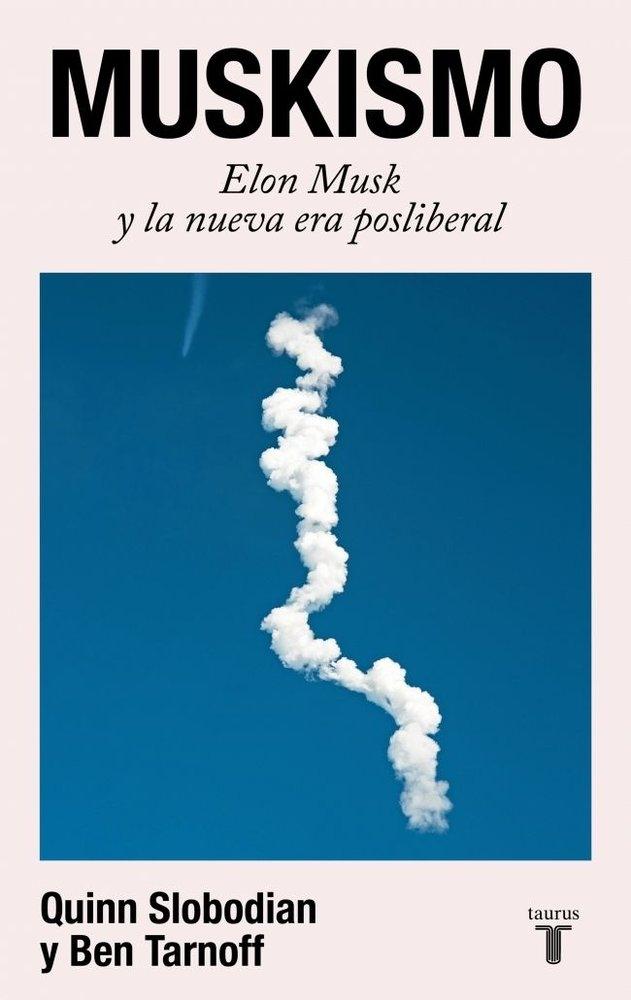 Muskismo "Elon Musk y la nueva era posliberal"