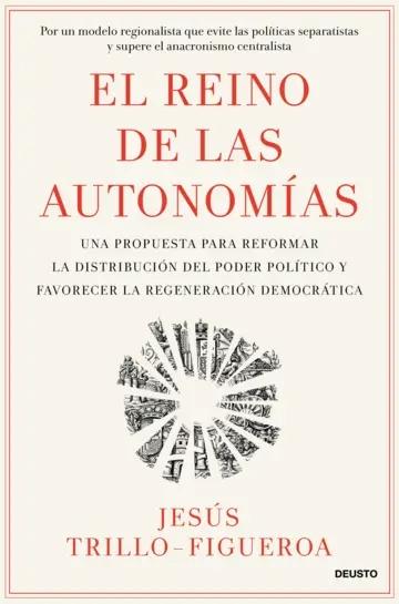 El Reino de las Autonomías "Una propuesta para reformar la distribución del poder político y favorecer la regeneración democrática"
