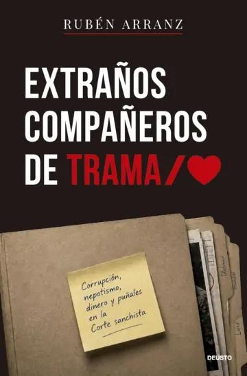 Extraños compañeros de trama "Corrupción, nepotismo, dinero y puñales en la Corte sanchista"