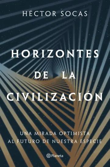 Horizontes de la civilización "Una mirada optimista al futuro de nuestra especie"