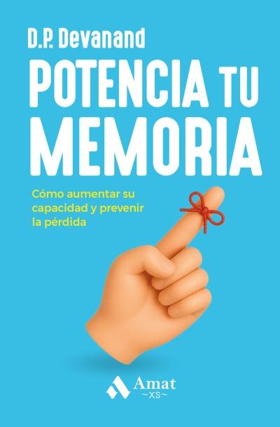 Potencia tu memoria "Cómo aumentar su capacidad y prevenir la pérdida"