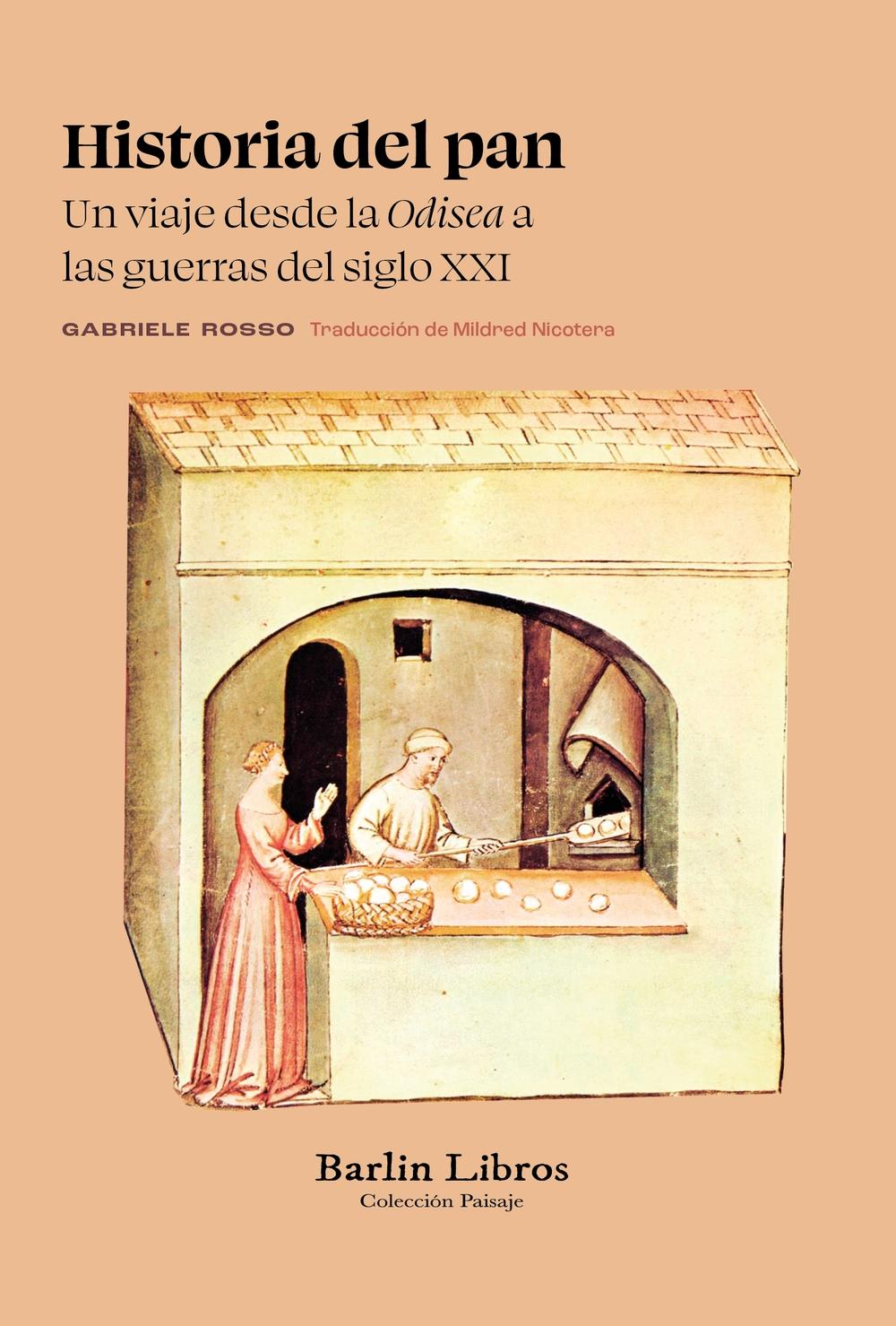 Historia del pan "Un viaje desde la Odisea a las guerras del siglo XXI"