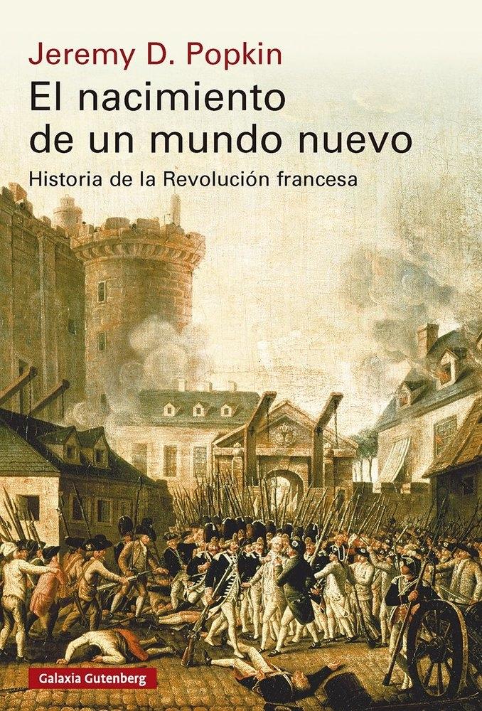 El nacimiento de un mundo nuevo "Historia de la Revolución Francesa"