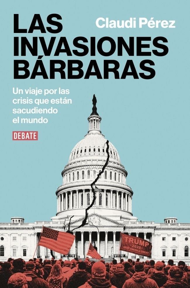 Las invasiones bárbaras "Un viaje por las crisis que están sacudiendo el mundo"