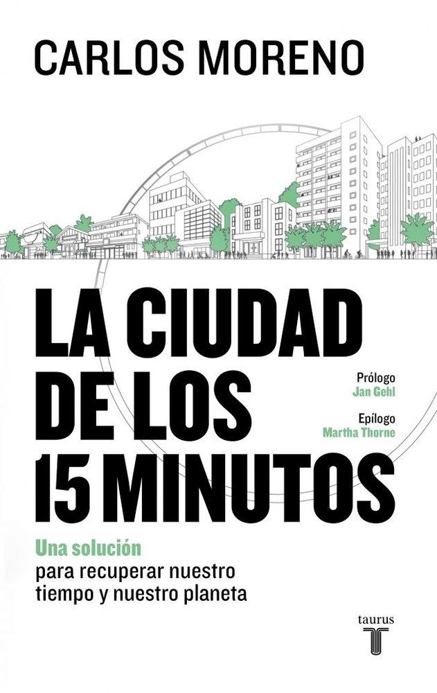 La ciudad de los 15 minutos "Una solucion para recuperar nuestro tiempo y nuestro planeta"