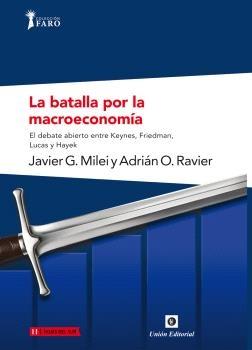 La batalla por la macroeconomía "El debate abierto entre Keynes, Friedman, Lucas y Hayek"