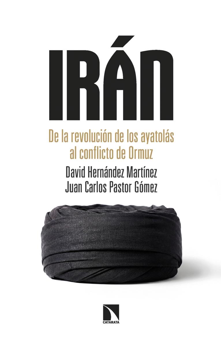 Irán "De la revolución de los ayatolás al conflicto de Ormuz"