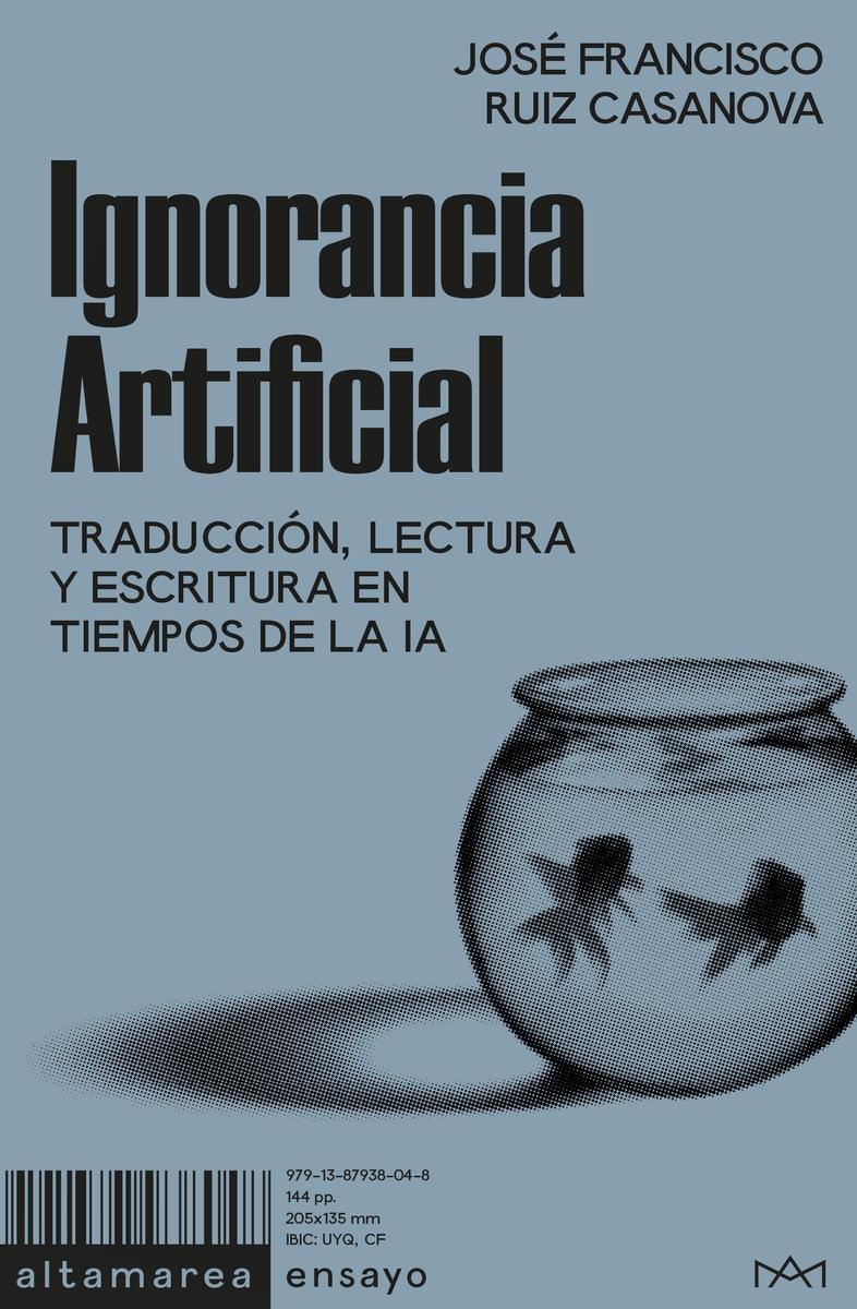 Ignorancia Artificial "Traducción, lectura y escritura en tiempos de la IA"