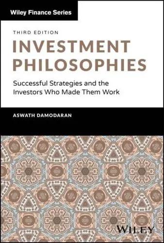 Investment Philosophies "Successful Strategies and the Investors Who Made Them Work"
