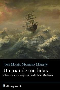 Un mar de medidas "Ciencia de la navegación en la Edad Moderna"