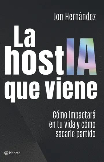 La hostIA que viene "Cómo impactará en tu vida y cómo sacarle partido"