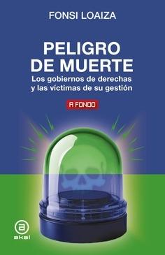 Peligro de muerte "Los gobiernos de derechas y las víctimas de su gestión"