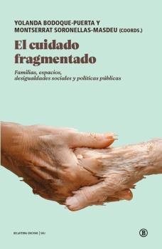 El cuidado fragmentado "Familias, espacios, desigualdades sociales y políticas públicas"