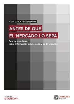 Antes de que el mercado lo sepa "Guía de emisores sobre información privilegiada y su divulgación"